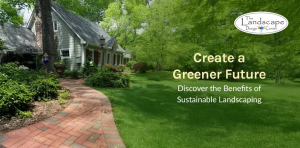 Smart, eco-friendly outdoor solutions—sustainable landscaping by The Landscape Design Center in Maryland.